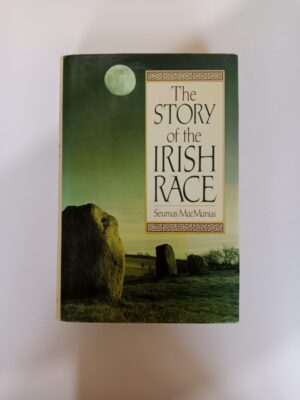 The Story of the Irish Race by Seumas MacManus