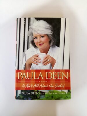 It Ain’t All About the Cookin’ by Paula Deen (with Sherry Suib Cohen)
