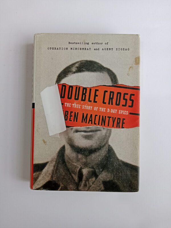 Double Cross: The True Story of the D-Day Spies by Ben Macintyre