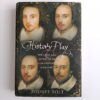 History Play: The Lives and Afterlife of Christopher Marlowe by Rodney Bolt