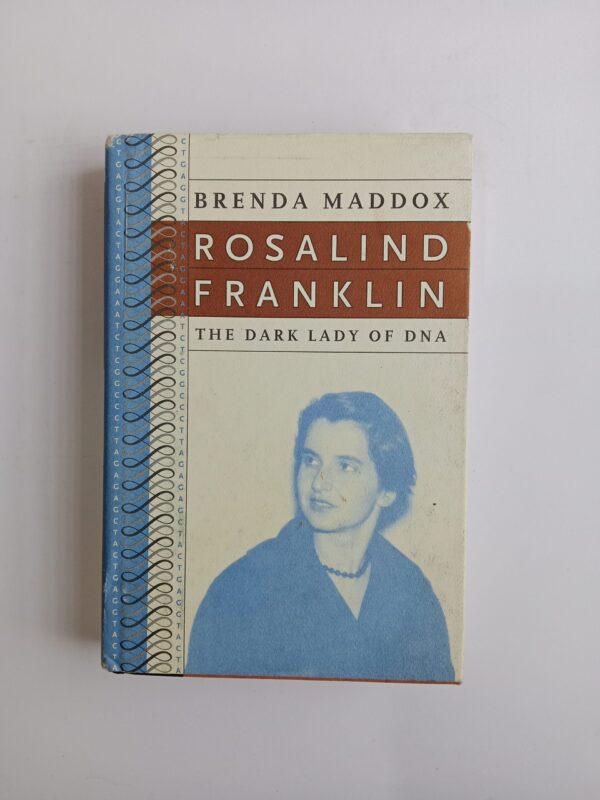 Rosalind Franklin: The Dark Lady of DNA by Brenda Maddox