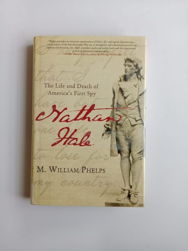 Nathan Hale: The Life and Death of America’s First Spy by M. William Phelps