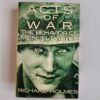 Acts of War: The Behavior of Men in Battle by Richard Holmes