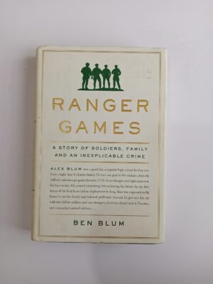 Ranger Games: A Story of Soldiers, Family and an Inexplicable Crime by Ben Blum