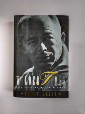 Wilder Times: The Life of Billy Wilder by Kevin Lally