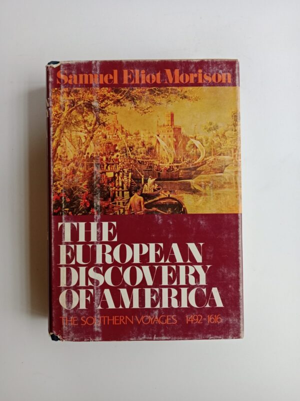 The European Discovery of America: The Southern Voyages, 1492–1616 by Samuel Eliot Morison