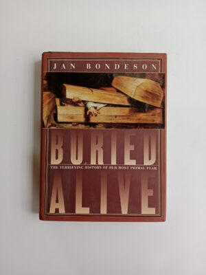 Buried Alive: The Terrifying History of Our Most Primal Fear by Jan Bondeson