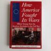 How America Fought Its Wars: Military Strategy from the American Revolution to the Civil War by Victor Brooks & Robert Hohwald