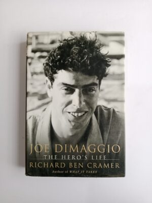 Joe DiMaggio: The Hero’s Life by Richard Ben Cramer