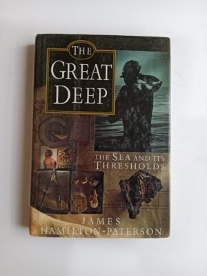 The Great Deep: The Sea and Its Thresholds by James Hamilton-Paterson