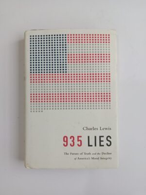935 Lies: The Future of Truth and the Decline of America’s Moral Integrity by Charles Lewis