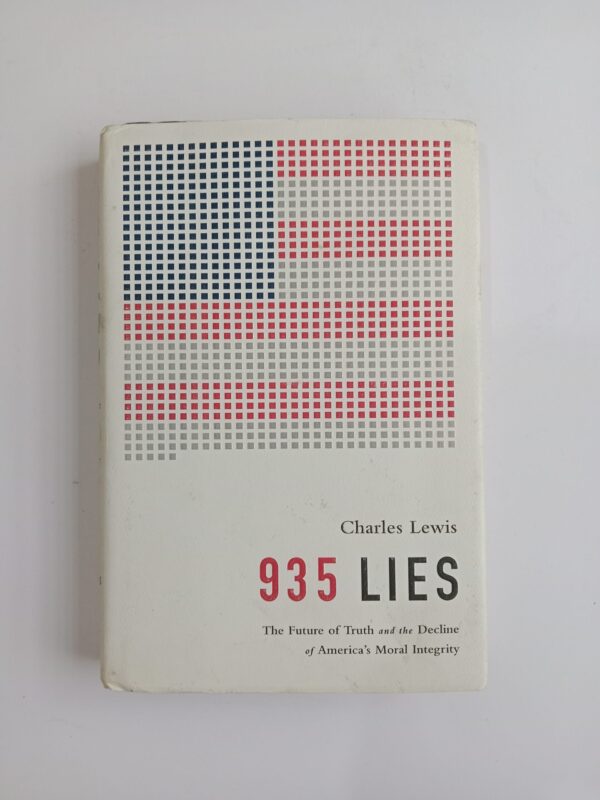 935 Lies: The Future of Truth and the Decline of America’s Moral Integrity by Charles Lewis