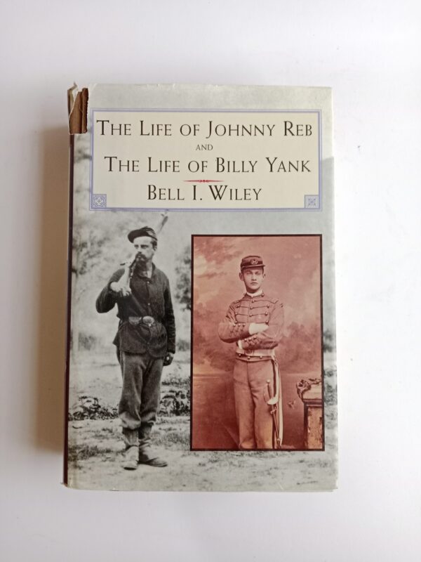 The Life of Johnny Reb and The Life of Billy Yank by Bell I. Wiley