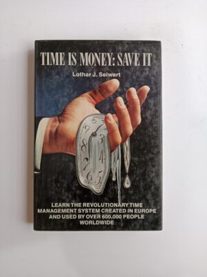 Time Is Money: Save It by Lothar J. Seiwert