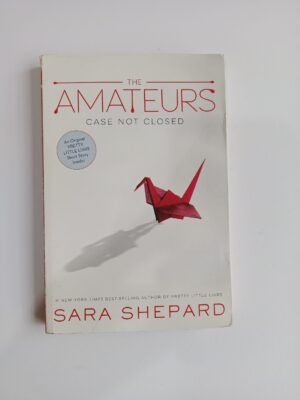The Amateurs: Case Not Closed by Sara Shepard