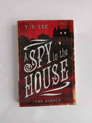 A Spy in the House by Y. S. Lee