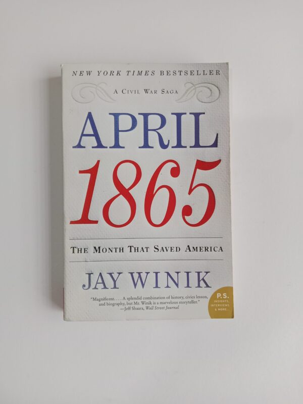 April 1865: The Month That Saved America by Jay Winik
