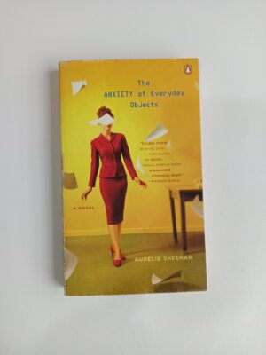 The Anxiety of Everyday Objects by Aurelie Sheehan