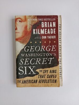 George Washington’s Secret Six by Brian Kilmeade and Don Yaeger
