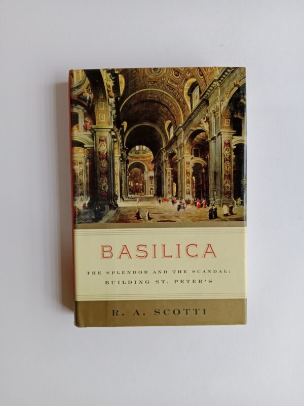 Basilica: The Splendor and the Scandal—Building St. Peter’s by R. A. Scotti