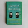 Hamlet’s BlackBerry: A Practical Philosophy for Building a Good Life in the Digital Age by William Powers