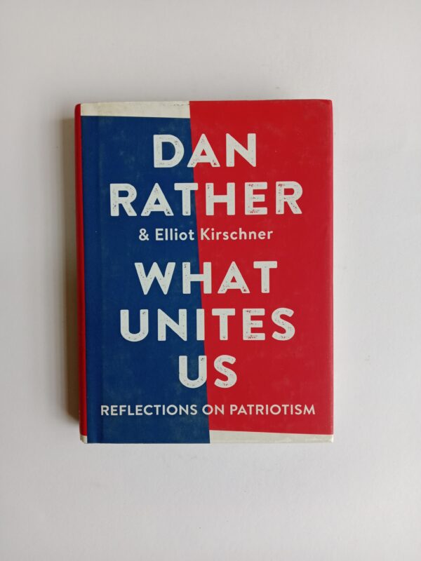 IMG_20251102_084251 What Unites Us by Dan Rather & Elliot Kirschner