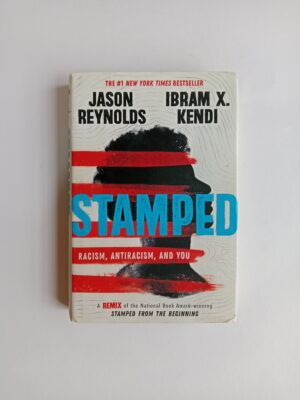 Stamped: Racism, Antiracism, and You by Jason Reynolds & Ibram X. Kendi