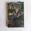 Pinot Rocks: A Winding Journey Through Intense Elegance by Michael Browne
