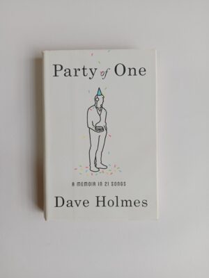 Party of One: A Memoir in 21 Songs by Dave Holmes