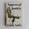 Approval Junkie: Adventures in Caring Too Much by Faith Salie